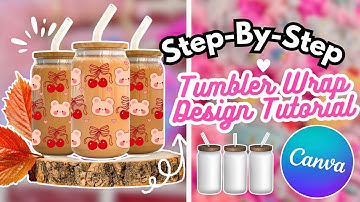 How To Make Tumbler Wrap Designs Using Canva 🌸