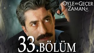 Öyle Bir Geçer Zaman Ki 33. Bölüm - Full Bölüm