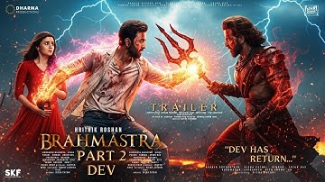 BRAHMĀSTRA PART 2: DEV - Trailer | Hrithik Roshan as Dev | Ranbir Kapoor, Alia Bhatt| New Movie 2025