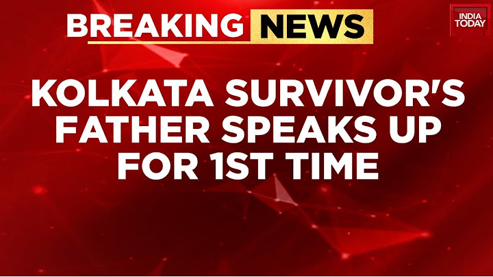 Kolkata Rape Case News: Kolkata Survivor's Father Speaks Up For 1st Time | India Today