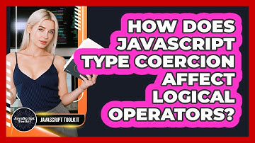 How Does JavaScript Type Coercion Affect Logical Operators? - JavaScript Toolkit