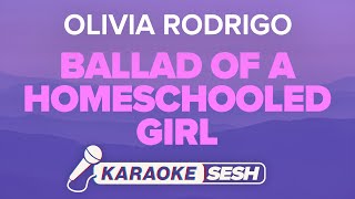 Olivia Rodrigo - ballad of a homeschooled girl (Karaoke Version) Resimi