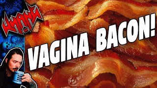 VAGINA BACON! - Tales From the Internet - Whang!