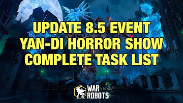 UPDATED TASK LIST! Yan-Di Horror Show Event | War Robots Update 8.5 Operation E Tasks