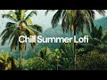 Chill summer lofi chill lofi hip hop beats