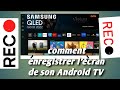 comment enregistrer l'écran de son Android tv