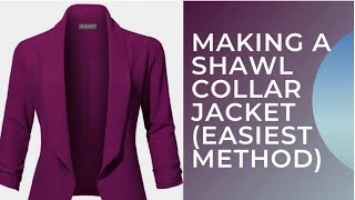 MAKING A SHAWL COLLAR JACKET ( EASIEST WAY)