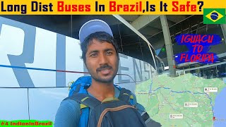 Is it safe to travel around Brazil in buses ? Foz do Iguasu to Florianopolis