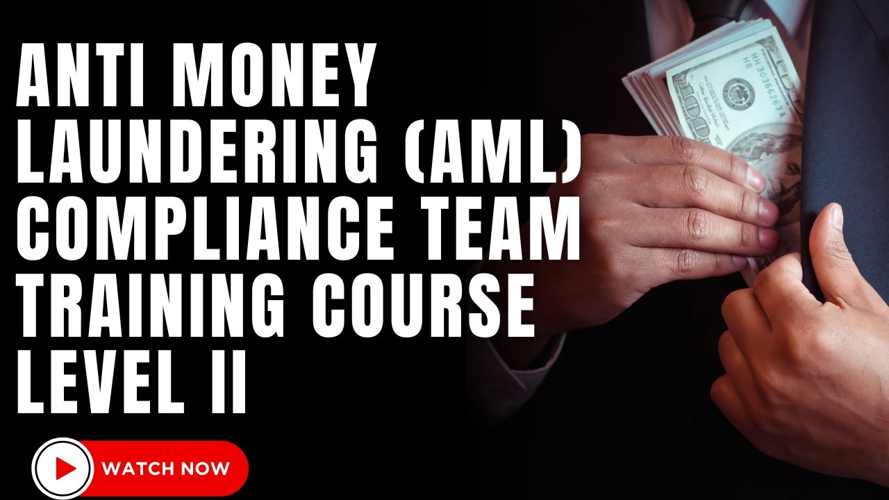 Anti Money Laundering AML Compliance Team Training Course Level II - YouTube