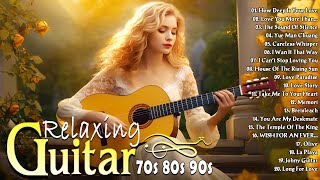 Top 30 Guitar Old Love Songs 70s 80s 90s 🎸 Great Romantic Guitar Music For Work, Study, Sleep