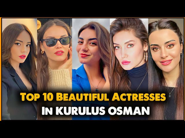 Top 10 Beautiful Actresses in Kurulus Osman | Kurulus Osman Season 5 Actresses class=