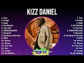 Kizz Daniel 2024 MIX Favorite Songs - Tere, Cough, Buga, No Wahala