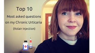 Top 10 questions on Chronic Urticaria (Xolair Injections)