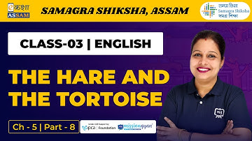 Class 3 English | The Hare and the Tortoise | Chapter 05 Part 08 | Ekaksha Assam