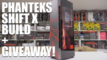 Phanteks Shift X Build + Giveaway - Motherboards to win!!