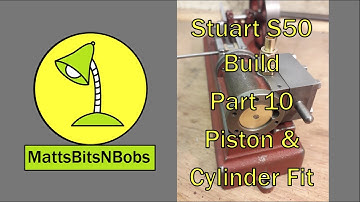 Easy Stuart S50 Build Part 10 The Piston & Cylinder Fit