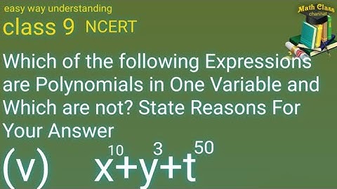 Which of the following Expressions are Polynomials in One Variable and Which are not x10+y3+t50