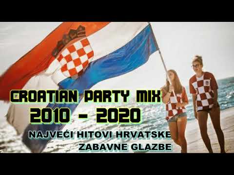 CROATIAN PARTY MIX 2010 - 2020/NAJVEĆI HRVATSKI HITOVI PROŠLOG DESETLJEĆA/MIX ZABAVNE GLAZBE 2010/20