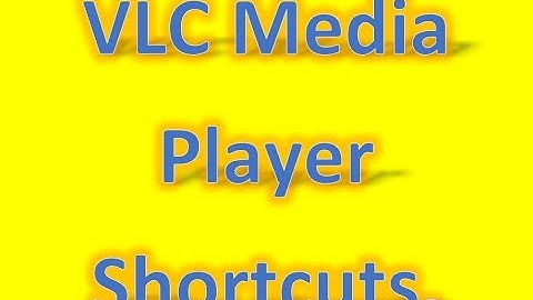 Vlc Media Player Shortcuts (2017)