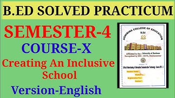 B.Ed solved practicum sem-4 || b.ed course-X Creating An Inclusive School || version-English