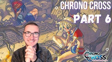 CHRONO CROSS - Full Playthrough - Part 6
