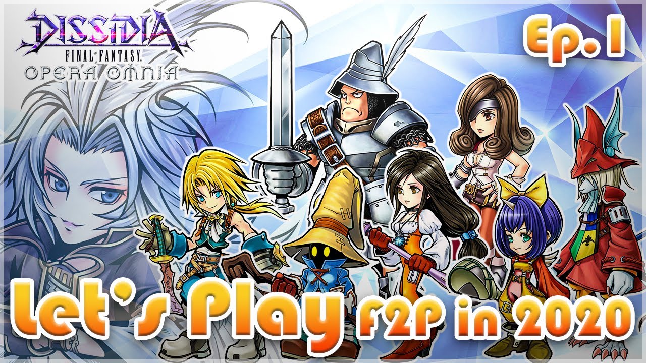 DISSIDIA FINAL FANTASY: OPERA OMNIA -- Let's Play F2P in 2020 [Episode 1]