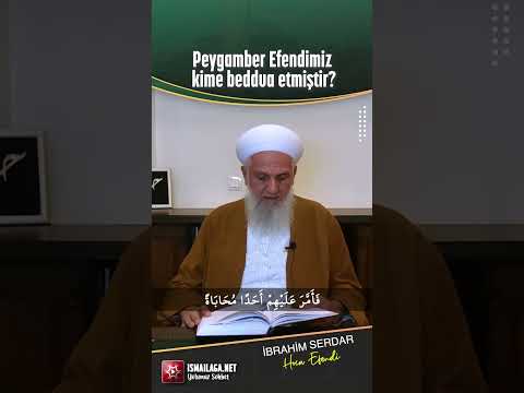 Peygamber Efendimiz Kime Beddua Etmiştir? - İbrahim Serdar Hoca Efendi @ismailaganet