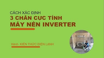 Cách Xác Định 3 Chân Cực Tính Máy Nén INVERTER. #kienthucdienlanh #inverter #maynen