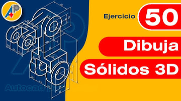 Dibujo de sólidos 3D en  AutoCAD - Ejercicio 50