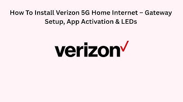 How To Install Verizon 5G Home Internet – Gateway Setup, App Activation & LEDs