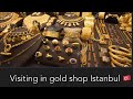 Visiting in gold shopturkey istanbul 