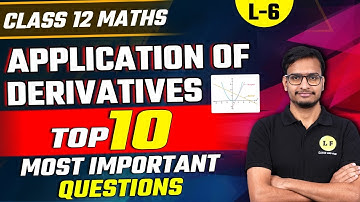 Class 12 Maths Chapter 6 | Application of Derivatives | Top 10 Most Important Questions | Board 2024