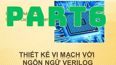 [khóa học] Thiết kế vi mạch với verilog (phần 6) || Coding VLSI Vietnam