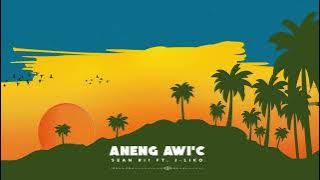 Sean Rii  - Aneng Awi'c ft. J- Liko