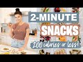 2-MINUTE SNACKS | Healthy Snacks Under 200 Calories! (when you don't have time to meal prep)