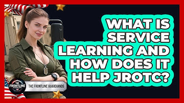 What Is Service Learning And How Does It Help JROTC? - The Frontline Guardians