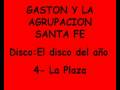 Gaston y la agrupacion santa fe - La Plaza