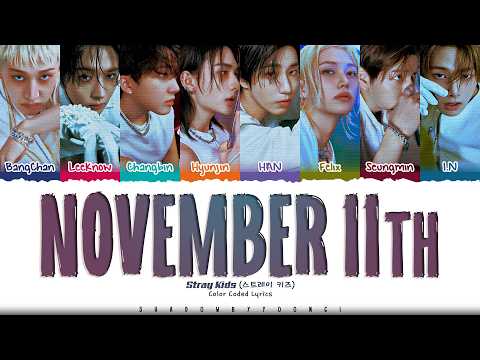 Stray Kids 'November 11th' Lyrics (스트레이 키즈 11월 11일 가사) [Color Coded Han_Rom_Eng] | ShadowByYoongi