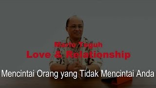 Mencintai Orang yang Tidak Mencintai Anda - Mario Teguh Love & Relationship