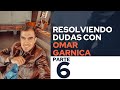 RESOLVIENDO DUDAS CON OMAR GARNICA - PARTE 6