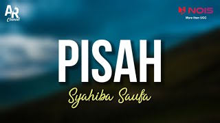 Pisah - Syahiba Saufa (LIRIK)