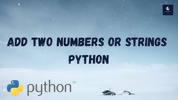 How to add two numbers in python - How to add two strings in python|How to convert string to integer
