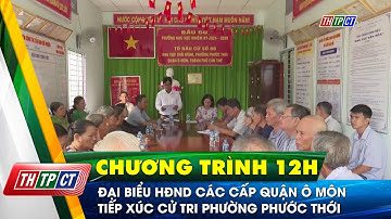 Đại biểu HĐND các cấp quận Ô Môn tiếp xúc cử tri phường Phước Thới | Cần Thơ TV