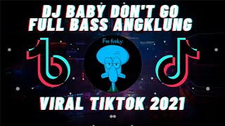 DJ BABY DON'T GO FULL BASS ANGKLUNG REMIX TIKTOK VIRAL FULL BASS TERBARU 2021