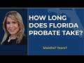 How Long Does Probate Take in Florida?