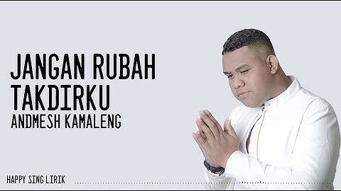Andmesh Kamaleng - Jangan Rubah Takdirku (Lirik)