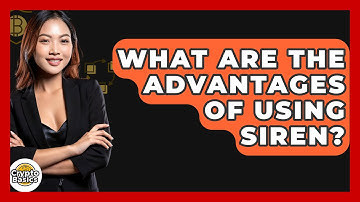What Are The Advantages Of Using Siren? - CryptoBasics360.com