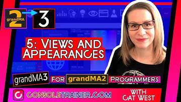 5: Views + Appearances | grandMA3 for grandMA2 Programmers | consoletrainer tutorial