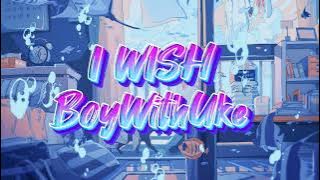 BoyWithUke - I Wish (Lyrics)