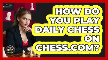 How Do You Play Daily Chess On Chess.com? - The Chess Codex